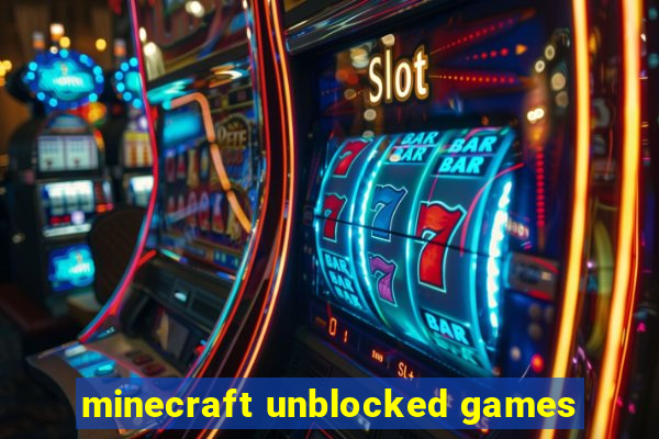 minecraft unblocked games